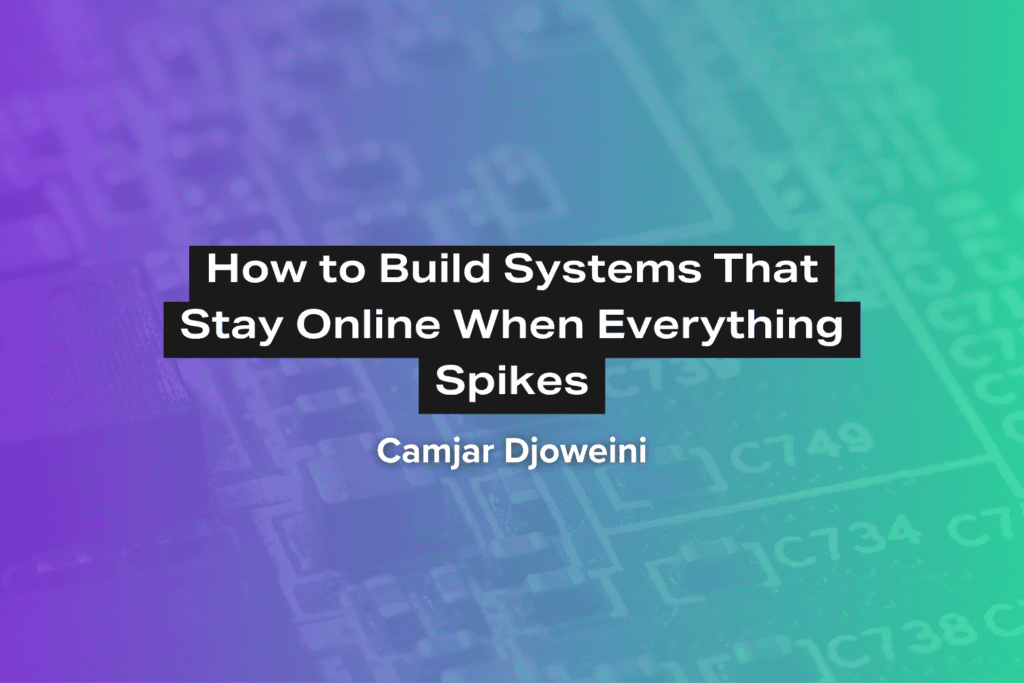 How to Build Systems That Stay Online When Everything Spikes