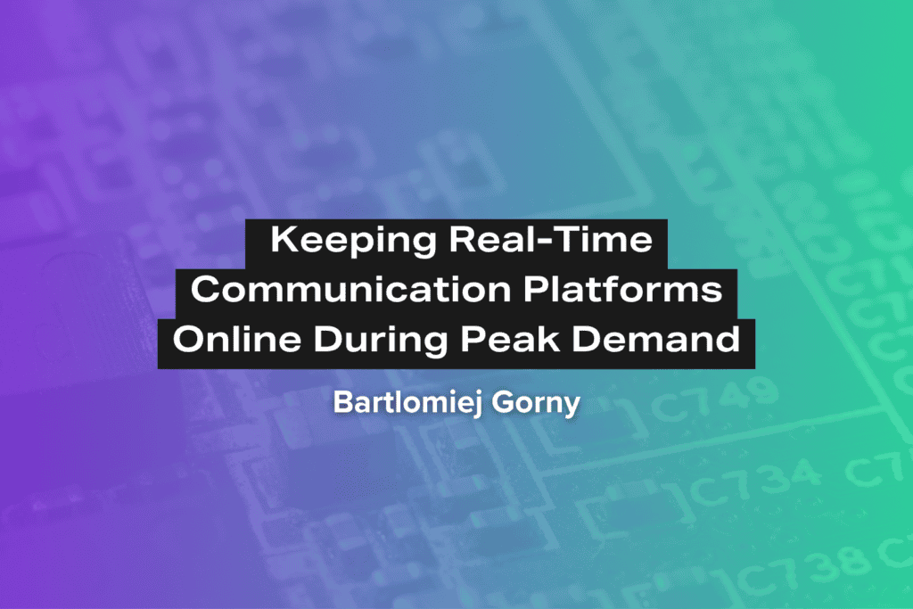 Keeping Real-Time Communication Platforms Online During Peak Demand